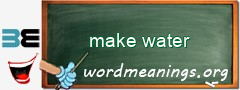 WordMeaning blackboard for make water